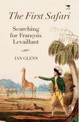 first Safari: Searching for Francois Levaillant цена и информация | Путеводители, путешествия | kaup24.ee