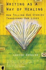 Writing as a Way of Healing: How Telling Our Stories Transforms Our Lives hind ja info | Võõrkeele õppematerjalid | kaup24.ee