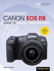 David Busch's Canon EOS R8 Guide to Digital Photography цена и информация | Книги по фотографии | kaup24.ee