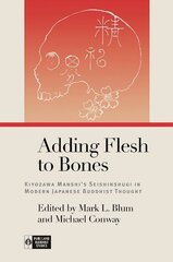 Adding Flesh to Bones: Kiyozawa Manshis Seishinshugi in Modern Japanese Buddhist Thought hind ja info | Usukirjandus, religioossed raamatud | kaup24.ee