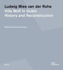 Ludwig Mies van der Rohe: Villa Wolf in Gubin: History and Reconstruction цена и информация | Книги по архитектуре | kaup24.ee