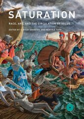 Saturation: Race, Art, and the Circulation of Value цена и информация | Книги об искусстве | kaup24.ee