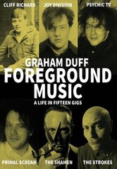 Foreground Music: A Life in Fifteen Gigs hind ja info | Kunstiraamatud | kaup24.ee