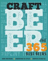 Craft Beer: The 365 Best Beers hind ja info | Retseptiraamatud | kaup24.ee