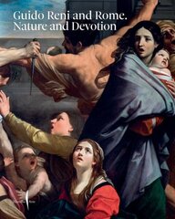 Guido Reni and Rome: Nature and Devotion hind ja info | Kunstiraamatud | kaup24.ee