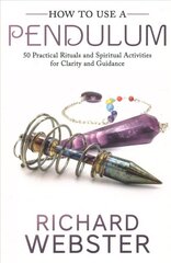 How to Use a Pendulum: 50 Practical Rituals and Spiritual Activities for Clarity and Guidance hind ja info | Eneseabiraamatud | kaup24.ee