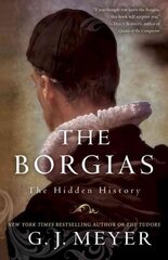 The Borgias: The Hidden History hind ja info | Ajalooraamatud | kaup24.ee