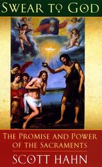 Swear to God: The Promise and Power of the Sacraments hind ja info | Usukirjandus, religioossed raamatud | kaup24.ee
