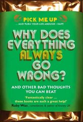 Why Does Everything Always Go Wrong?: And Other Bad Thoughts You Can Beat UK ed. цена и информация | Самоучители | kaup24.ee