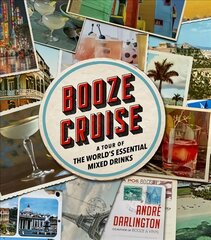 Booze Cruise: A Tour of the World's Essential Mixed Drinks hind ja info | Retseptiraamatud  | kaup24.ee