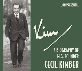 Kim: A biography of MG founder Cecil Kimber hind ja info | Reisiraamatud, reisijuhid | kaup24.ee