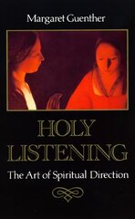 Holy Listening: The Art of Spiritual Direction hind ja info | Usukirjandus, religioossed raamatud | kaup24.ee