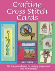 Crafting Cross Stitch Cards: 200 Designs and Ideas for Creating Unique Cards and Keepsake Gifts 2nd Revised edition hind ja info | Tervislik eluviis ja toitumine | kaup24.ee