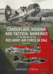 Camouflage, Insignia and Tactical Markings of the Aircraft of the Red Army Air Force in 1941: Volume 2 hind ja info | Ajalooraamatud | kaup24.ee