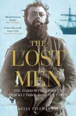 Lost Men: The Harrowing Story of Shackleton's Ross Sea Party New edition цена и информация | Путеводители, путешествия | kaup24.ee