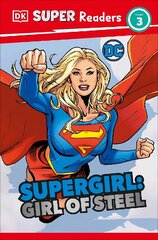 DK Super Readers Level 3 DC Supergirl Girl of Steel: Meet Kara Zor-El цена и информация | Книги для подростков и молодежи | kaup24.ee