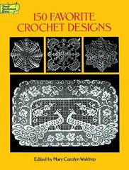 150 Favorite Crochet Designs цена и информация | Книги о питании и здоровом образе жизни | kaup24.ee