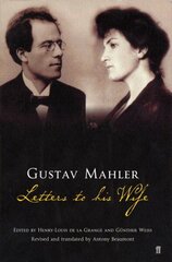 Gustav Mahler: Letters to his Wife Main hind ja info | Elulooraamatud, biograafiad, memuaarid | kaup24.ee