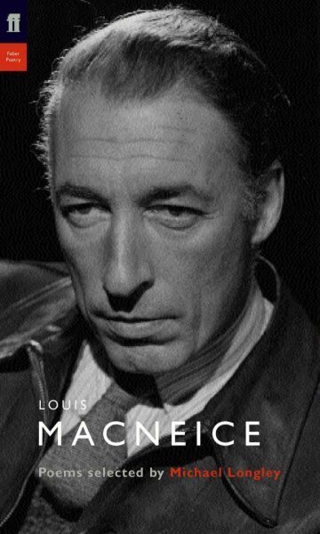 Louis MacNeice: Poems Selected by Michael Longley Main - Poet to Poet цена и информация | Luule | kaup24.ee