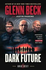Dark Future: Uncovering the Great Reset's Terrifying Next Phase hind ja info | Ühiskonnateemalised raamatud | kaup24.ee