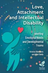 Love, Attachment and Intellectual Disability: Meeting Emotional Needs and Developmental Trauma 2024 цена и информация | Книги по социальным наукам | kaup24.ee