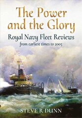 Power and the Glory: Royal Navy Fleet Reviews from Earliest Times to 2005 hind ja info | Ühiskonnateemalised raamatud | kaup24.ee