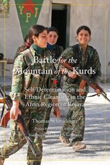 Battle For The Mountain Of The Kurds: Self-Determination and Ethnic Cleansing in Rojava цена и информация | Книги по социальным наукам | kaup24.ee