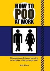 How to Poo at Work: The golden rules of relieving yourself in the workplace цена и информация | Фантастика, фэнтези | kaup24.ee