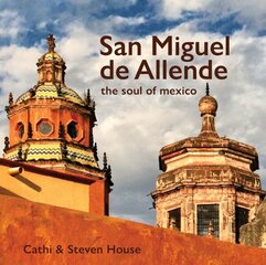 San Miguel de Allende: The Soul of Mexico цена и информация | Книги по фотографии | kaup24.ee