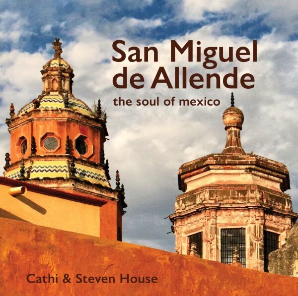 San Miguel de Allende: The Soul of Mexico цена и информация | Fotograafia raamatud | kaup24.ee