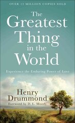 The Greatest Thing in the World Experience the Enduring Power of Love цена и информация | Духовная литература | kaup24.ee