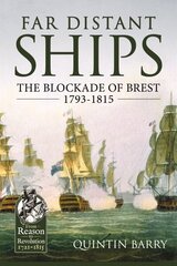 Far Distant Ships: The Blockade of Brest 1793-1815 Reprint ed. hind ja info | Ajalooraamatud | kaup24.ee