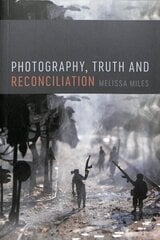 Photography, Truth and Reconciliation цена и информация | Книги по фотографии | kaup24.ee