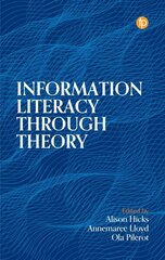 Information Literacy Through Theory hind ja info | Entsüklopeediad, teatmeteosed | kaup24.ee