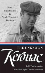 Unknown Kerouac: Rare, Unpublished & Newly Translated Writings hind ja info | Fantaasia, müstika | kaup24.ee