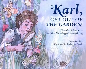 Karl, Get Out of the Garden!: Carolus Linnaeus and the Naming of Everything цена и информация | Книги для подростков и молодежи | kaup24.ee