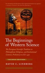 The Beginnings of Western Science: The European Scientific Tradition in Philosophical, Religious, and Institutional Context, Prehistory to A.D. 1450, Second Edition hind ja info | Majandusalased raamatud | kaup24.ee