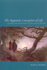 The Romantic Conception of Life: Science and Philosophy in the Age of Goethe hind ja info | Majandusalased raamatud | kaup24.ee