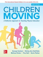 ISE Children Moving: A Reflective Approach to Teaching Physical Education, 10th edition hind ja info | Ühiskonnateemalised raamatud | kaup24.ee