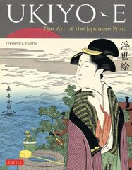 Ukiyo-e: The Art of the Japanese Print hind ja info | Kunstiraamatud | kaup24.ee