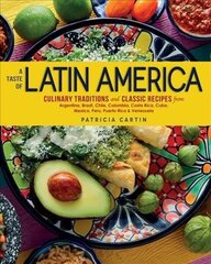 Taste of Latin America: Culinary Traditions and Classic Recipes from Argentina, Brazil, Chile, Colombia, Costa Rica, Cuba, Mexico, Peru, Puerto Rico & Venezuela hind ja info | Retseptiraamatud  | kaup24.ee