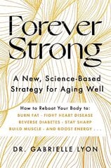 Forever Strong: A new, science-based strategy for aging well цена и информация | Самоучители | kaup24.ee