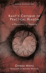 Kants Critique of Practical Reason: A Philosophy of Freedom цена и информация | Исторические книги | kaup24.ee