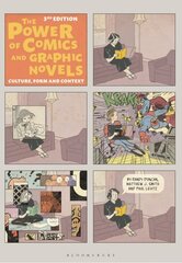 Power of Comics and Graphic Novels: Culture, Form, and Context 3rd edition цена и информация | Книги об искусстве | kaup24.ee