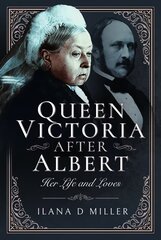 Queen Victoria After Albert: Her Life and Loves hind ja info | Elulooraamatud, biograafiad, memuaarid | kaup24.ee