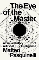 The Eye of the Master: A Social History of Artificial Intelligence hind ja info | Majandusalased raamatud | kaup24.ee