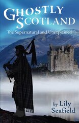 Ghostly Scotland: The Supernatural and Unexplained цена и информация | Самоучители | kaup24.ee