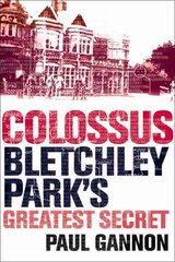 Colossus: Bletchley Park's Last Secret Main цена и информация | Исторические книги | kaup24.ee