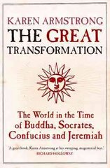 Great Transformation: The World in the Time of Buddha, Socrates, Confucius and Jeremiah Main цена и информация | Исторические книги | kaup24.ee