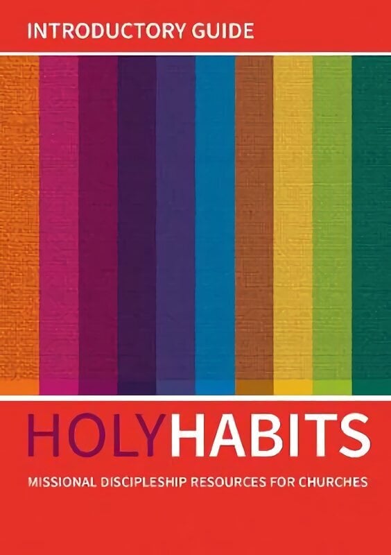 Holy Habits: Introductory Guide: Missional discipleship resources for churches hind ja info | Usukirjandus, religioossed raamatud | kaup24.ee